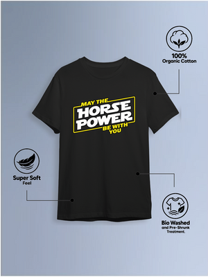 May the horsepower be with you  Round Neck T-Shirt