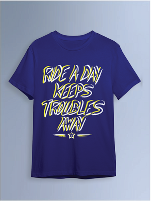 Ride a day keeps troubles away  Round Neck T-Shirt
