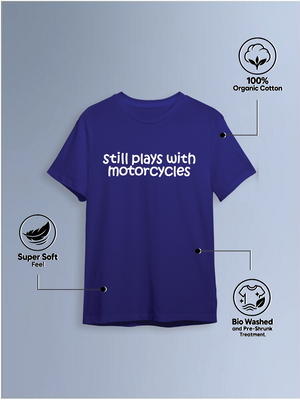 Still Plays With Motorcycles  Round Neck T-Shirt