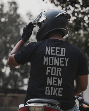 Need Money for New Bike T- Shirt  - BLACK