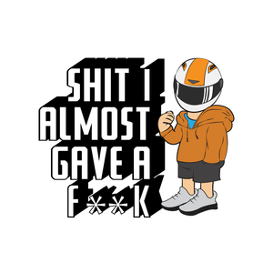 Shit I almost gave a f**k - Sticker