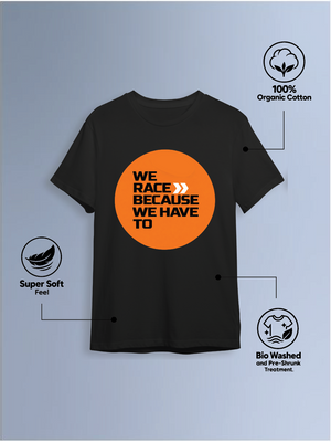 We Race Because We Have To Round Neck T-Shirt