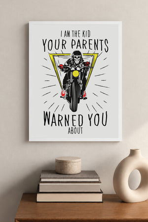 I Am The Kid Your Parents Poster